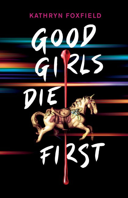 GOOD GIRLS DIE FIRST -Kathryn Foxfield